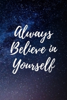 Always Believe in Yourself : Good Quality Cream Lined Paper, Size 6 X 9 ,120 Pages, High Quality Matte Cover with Night Sky Background 1656770849 Book Cover