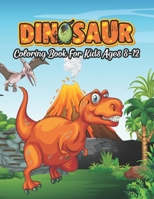 Dinosaur Coloring Book For Kids Ages 8-12: Jumbo Kids Coloring Book With Dinosaur Facts | Realistic Dinosaur Designs For Boys and Girls Aged 6-12 B08J5HHX93 Book Cover