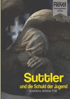 Suttler und die Schuld der Jugend: Suttlers dritter Fall (German Edition) 3384540840 Book Cover