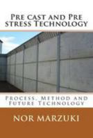 Pre cast and Pre stress Technology: Process, Method and Future Technology 1499353391 Book Cover