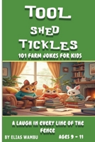 TOOL SHED TICKLES: 101 farm jokes for kids|100+ Farm Tool Jokes for Kids Ages 9–11 | Funny Farm Equipment Laughs and Giggles for Young Readers B0FBK3BTWT Book Cover
