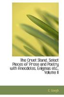 The Cruet Stand, Select Pieces of Prose and Poetry With Anecdotes, Enigmas etc.; Volume II 0353934402 Book Cover