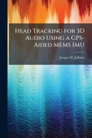 Head Tracking for 3D Audio Using a GPS-Aided MEMS IMU 1025087895 Book Cover