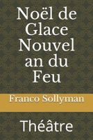 Noël de Glace Nouvel an du Feu: Théâtre B09C2Q1NR3 Book Cover