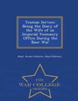 Yeoman Service: Being the Diary of the Wife of an Imperial Yeomanry Office During the Boer War 116579635X Book Cover