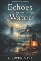 Echoes in the Water B0GG7341YQ Book Cover