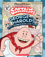 George and Harold's Epic Comix Collection Vol. 1 (Epic Tales of Captain Underpants TV) 1338262467 Book Cover