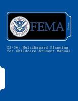 Is-36: Multihazard Planning for Childcare Student Manual 1537595806 Book Cover