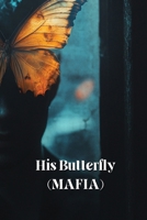 His Butterfly (MAFIA) B0DS92C3W5 Book Cover