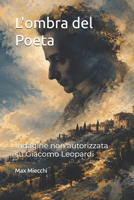 L'ombra del Poeta: Indagine non autorizzata su Giacomo Leopardi (Romanzi) (Italian Edition) B0H5KHFCRN Book Cover