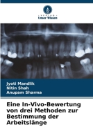 Eine In-Vivo-Bewertung von drei Methoden zur Bestimmung der Arbeitslänge (German Edition) 6207731603 Book Cover