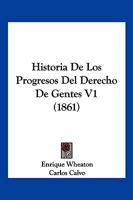 Historia De Los Progresos Del Derecho De Gentes V1 (1861) 1160119015 Book Cover