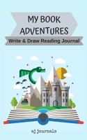 My Book Adventures: Write & Draw Reading Journal 0986424684 Book Cover