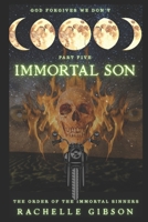 Immortal Son: The Order of the Immortal Sinners Part Five B0F5WQ8Z6K Book Cover