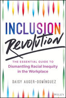 Inclusion Revolution: The Essential Guide to Dismantling Racial Inequity in the Workplace 1394259158 Book Cover