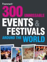 300 Unmissable Events and Festivals Around the World 0470742216 Book Cover