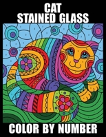 Cat Stained Glass Color by Number: Adult Coloring Book-Stress Relief Stress Relieving and Relaxing Cute Kitties to Color (Best free Simple Beautiful ... Landscapes, Animals, Flowers Designs and More B08ZW38H7B Book Cover