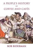 A People's History of Coffee and Cafes 1900355787 Book Cover