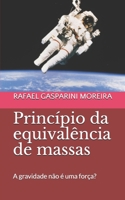 Princípio da equivalência de massas: A gravidade não é uma força? B0857C188C Book Cover