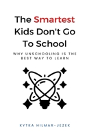 The Smartest Kids: Don't Go to School 1943103127 Book Cover