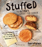 Stuffed: The Ultimate Comfort Food Cookbook: Taking Your Favorite Foods and Stuffing Them to Make New, Different and Delicious Meals 1624140114 Book Cover