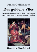 Das Goldene Vliess: Dramatisches Gedicht in Drei Abteilungen 1482522683 Book Cover