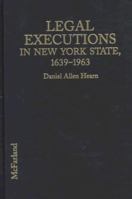 Legal Executions in New York State: A Comprehensive Reference, 1639-1963 0786403861 Book Cover