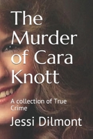 The Murder of Cara Knott: A collection of True Crime 1089999550 Book Cover