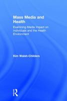Mass Media and Health: Examining Media Impact on Individuals and the Health Environment 1138925594 Book Cover