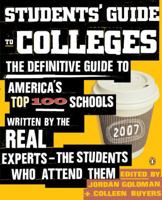 Students' Guide to Colleges: The Definitive Guide to America's Top 100 SchoolsWritten by the Real Experts--the Students Who Attend Them 0143035584 Book Cover