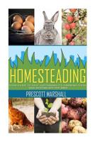 Homesteading: Your Guide to Self Sustainability, Growing Food, and Getting Off the Grid 149964485X Book Cover