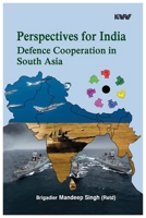 Perspectives for India Defence Cooperation in South Asia: Exploring the Roles of Manipur and Mizoram B0H9T76GFP Book Cover