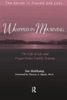 Wrapped in Mourning: The Gift of Life and Donor Family Trauma 1583910565 Book Cover