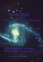 Moby Dick Il Profondo Della Balena - Riduzione Teatrale Di Moby Dick Di Melville 1326034081 Book Cover