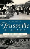 Trussville, Alabama: A Brief History 1540222241 Book Cover