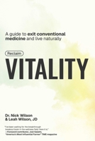 Reclaim Vitality: Exit Traditional Medicine, Live Naturally, and Experience Health Freedom 1510785930 Book Cover