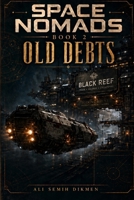 Space Nomads: Old Debts B0HHY4G9S4 Book Cover