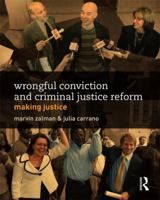 Wrongful Conviction and Criminal Justice Reform: Making Justice 0415814634 Book Cover