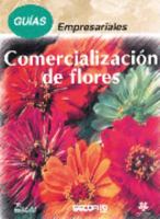 Guias Empresariales: Comercializacion De Flores (Spanish Edition) 9681859375 Book Cover