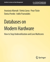 Databases on Modern Hardware 3031007301 Book Cover