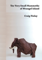 The Very Small Mammoths of Wrangel Island 1988214378 Book Cover