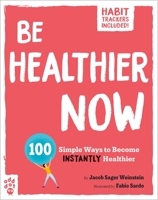 Be Healthier Now: 100 Simple Ways to Be Instantly Healthier 1250795087 Book Cover