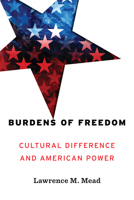 Burdens of Freedom: Cultural Difference and American Power 1641770406 Book Cover