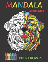 Mandala Animaux Pour Enfants: 50 mandala a colorier enfant 8 ans et plus |Coloriage Animaux | Livre de coloriage pour enfant avec animaux Mandala ... chats... anti-stress enfant B08WP27D81 Book Cover