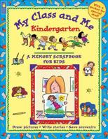 My Class and Me: Kindergarten (Memory Scrapbook for Kids) 1553371291 Book Cover