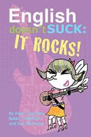 English doesn't SUCK: IT ROCKS 1453840958 Book Cover