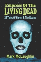 Empress Of The Living Dead: 25 Tales Of Horror & The Bizarre 1798060434 Book Cover