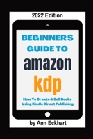 Beginner's Guide To Amazon KDP 2022 Edition 1087914450 Book Cover