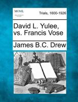David L. Yulee, vs. Francis Vose 1275527590 Book Cover