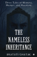 The Nameless Inheritance: Three Tales of Memory, Hunger, and Haunting B0FK1K7GM7 Book Cover